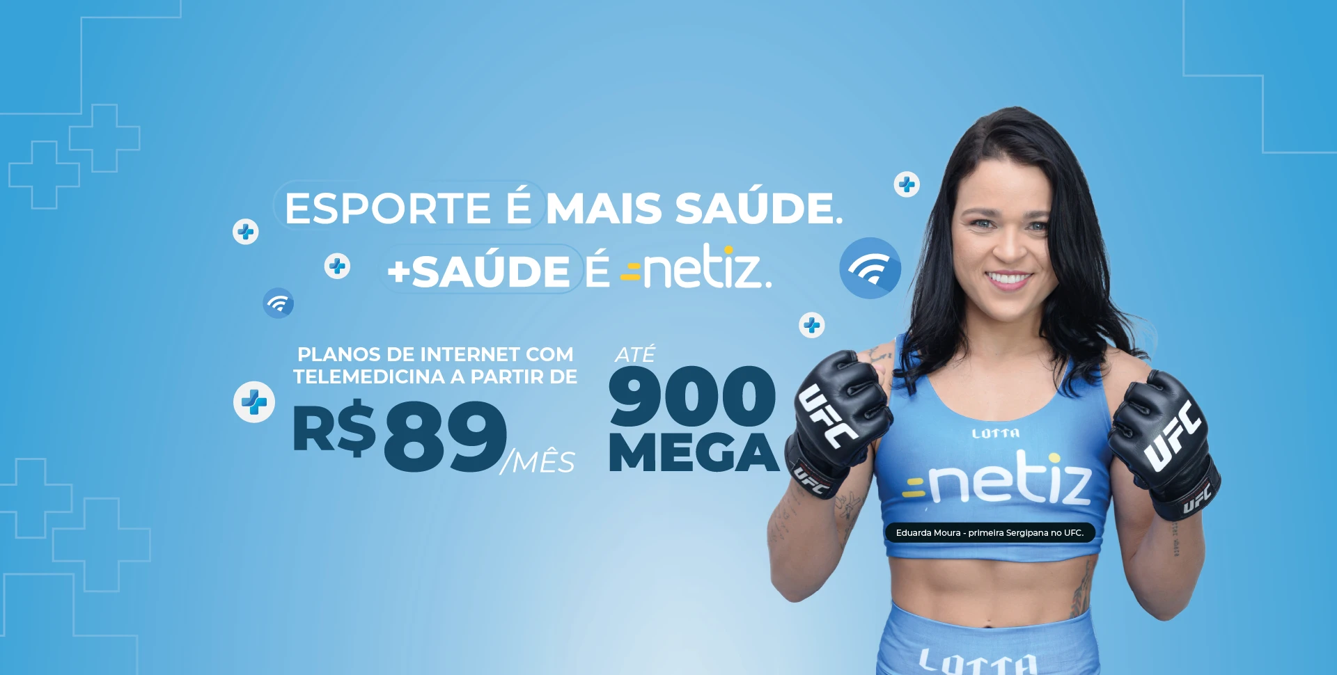 Esporte é mais saúde. +Saúde é Netiz. Planos com Telemedicina a partir de R$89/mês, até 900 Mega.
