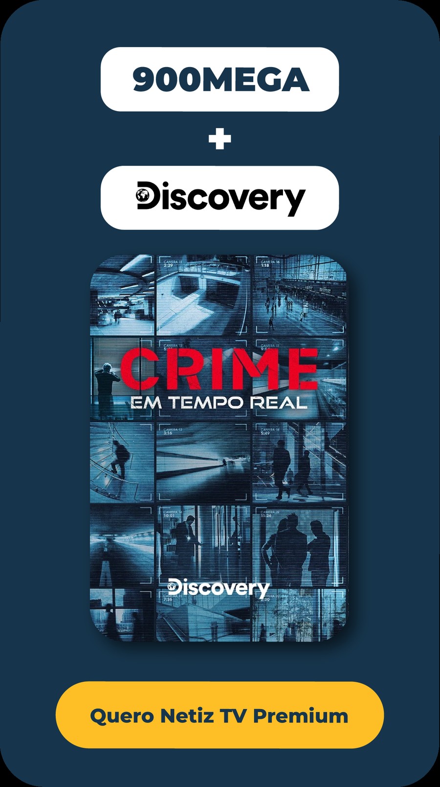 Netiz TV Premium + Discovery — Crime em Tempo Real